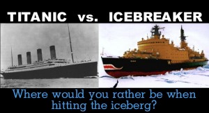 Titanic vs. Icebreaker or Where Would You Rather Be When Hitting the Iceberg.  | Canada Human Resources Centre